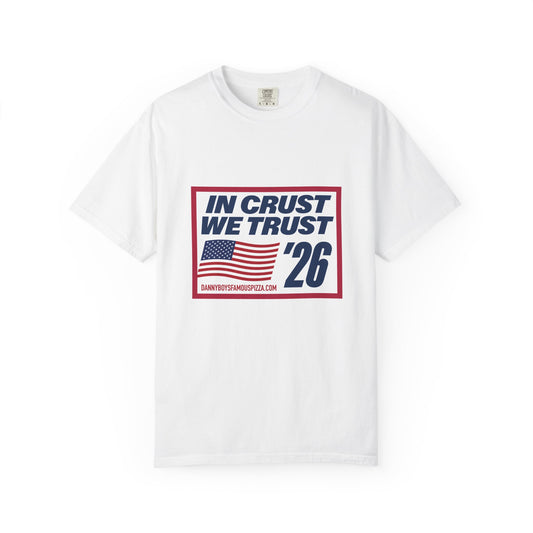 In Crust We Trust '26 T-Shirt — Patriotic Pizza Campaign Tee
