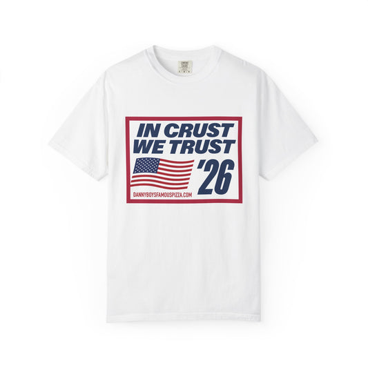 In Crust We Trust '26 T-Shirt — Patriotic Pizza Campaign Tee