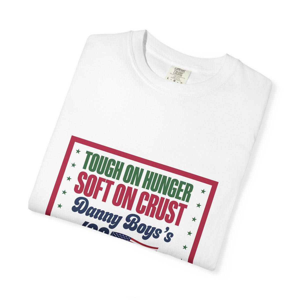 T-shirt — "Tough on Hunger, Soft on Crust" Danny Boye's '26 Americana Pizza Tee