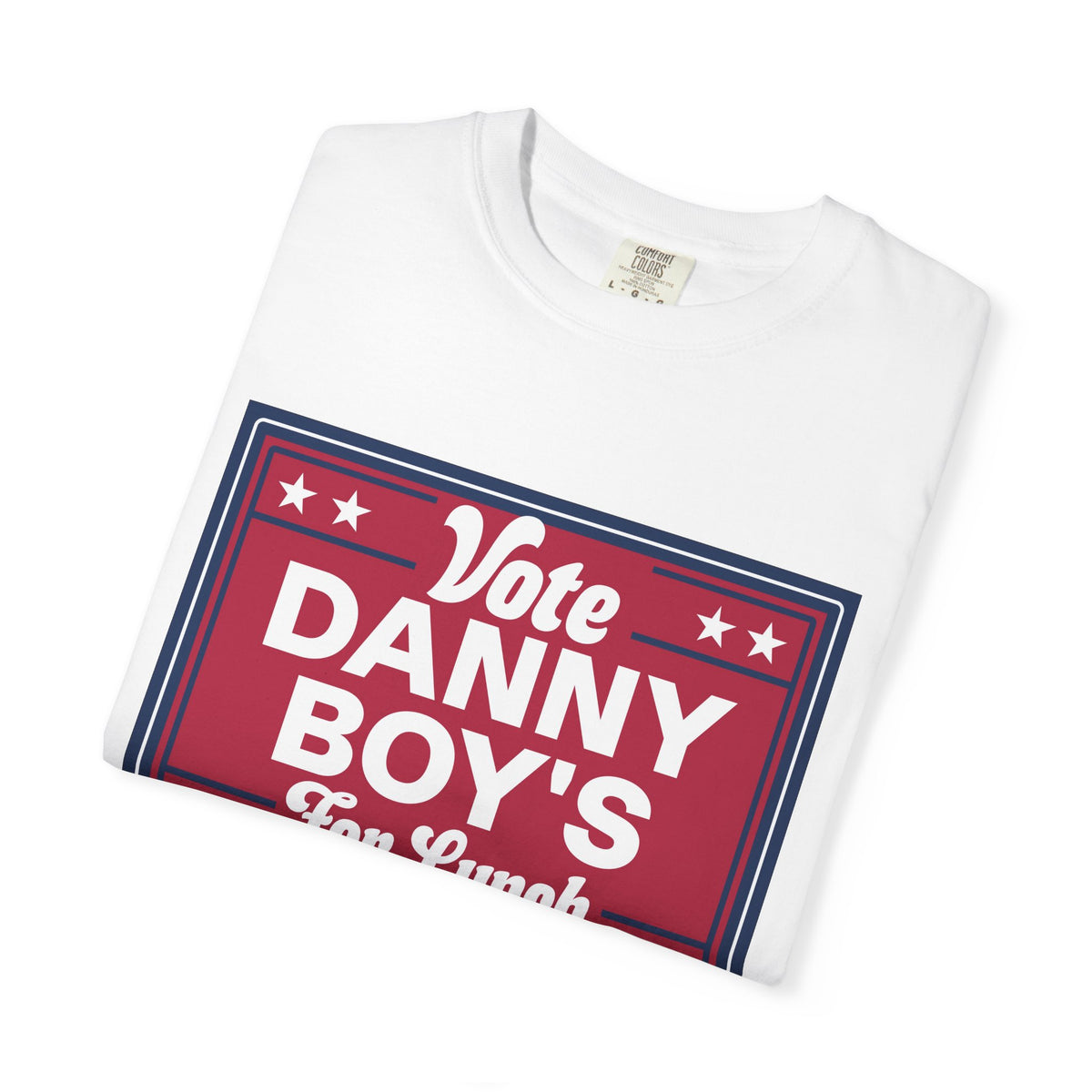 T-Shirt — "Vote Danny Boy's For Lunch" Political Campaign Graphic Tee
