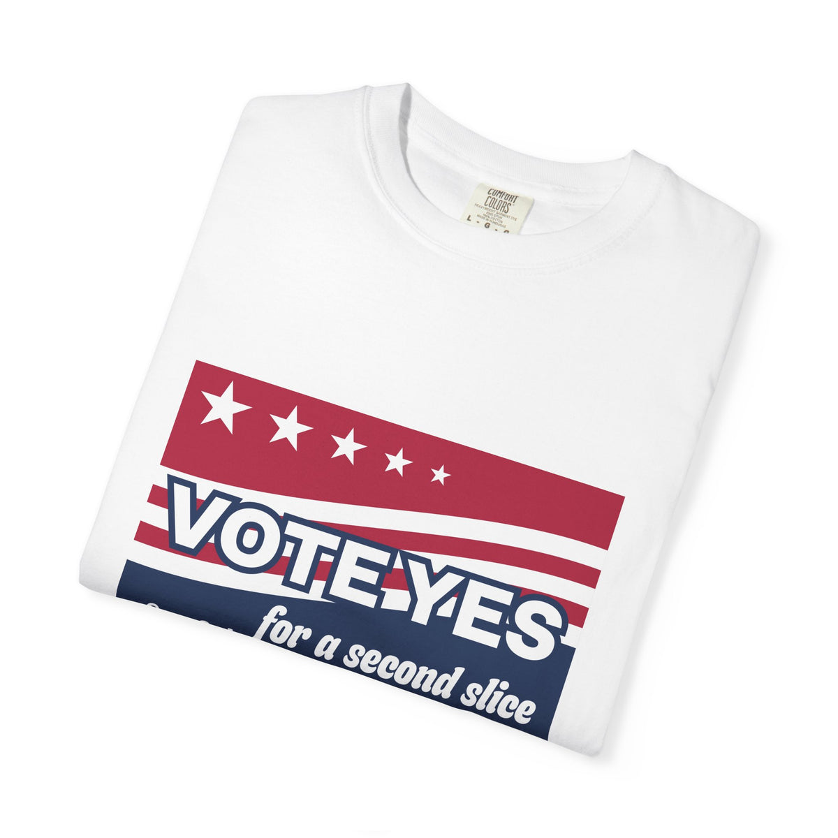 T-Shirt — "Vote Yes for a Second Slice" Patriotic Pizza Novelty Tee