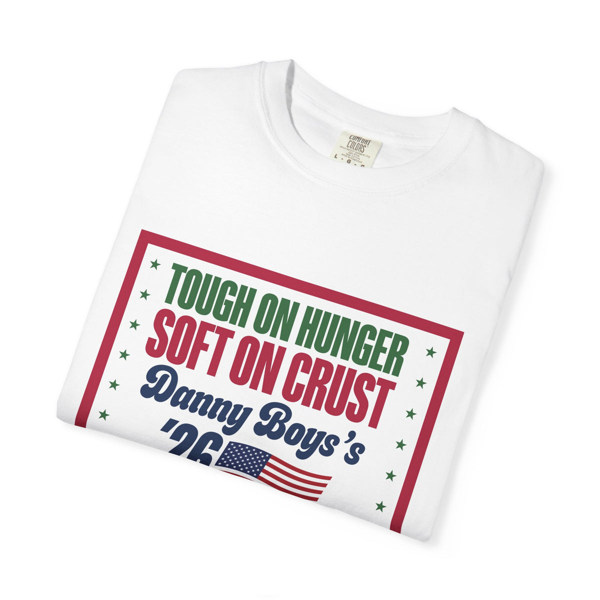 T-shirt — "Tough on Hunger, Soft on Crust" Danny Boye's '26 Americana Pizza Tee